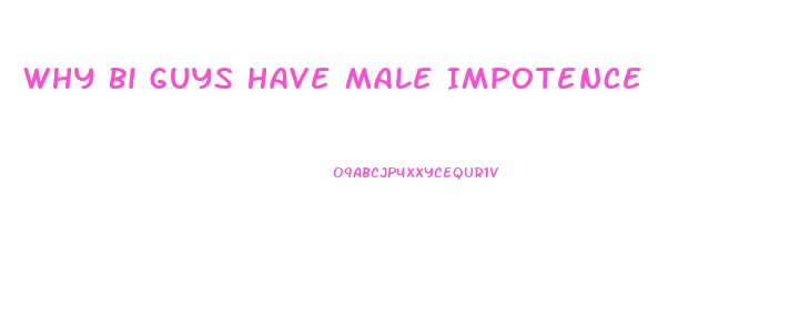 Why Bi Guys Have Male Impotence