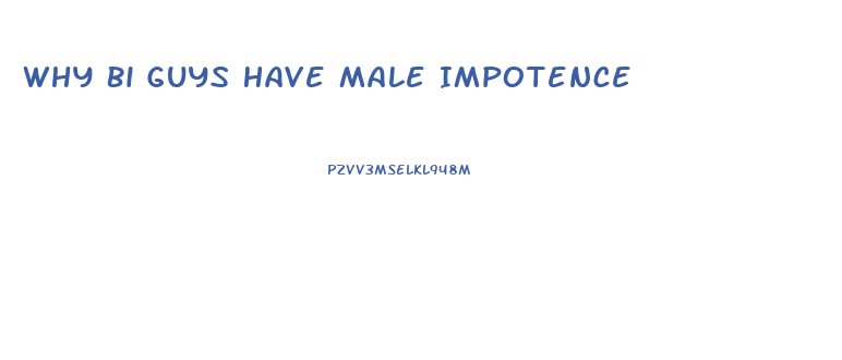 Why Bi Guys Have Male Impotence