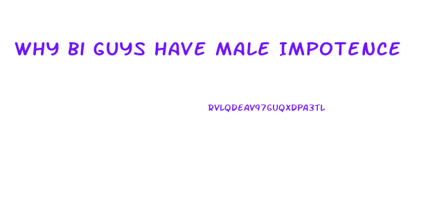 Why Bi Guys Have Male Impotence