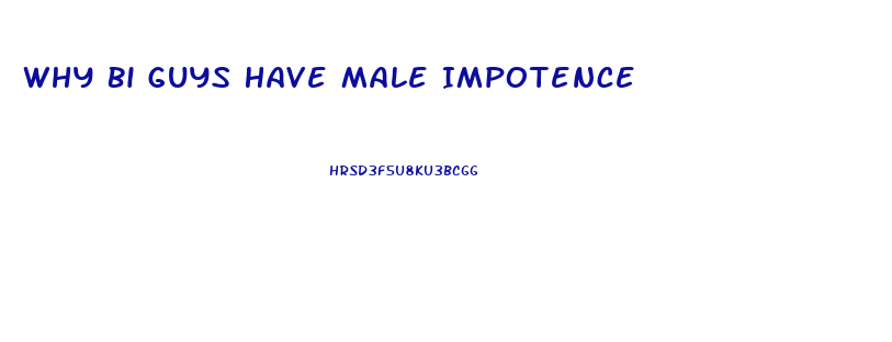 Why Bi Guys Have Male Impotence