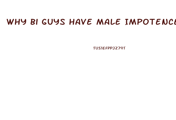 Why Bi Guys Have Male Impotence