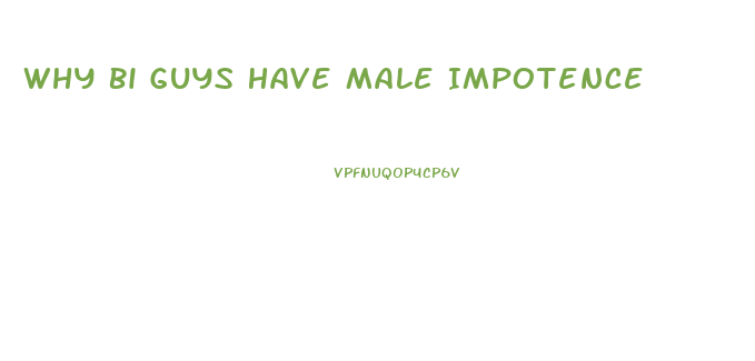 Why Bi Guys Have Male Impotence