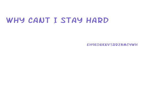 Why Cant I Stay Hard