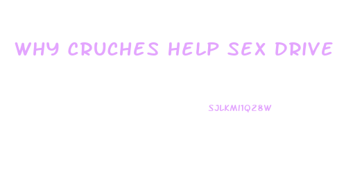 Why Cruches Help Sex Drive