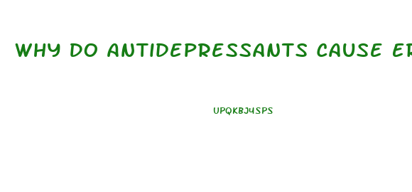 Why Do Antidepressants Cause Erectile Dysfunction
