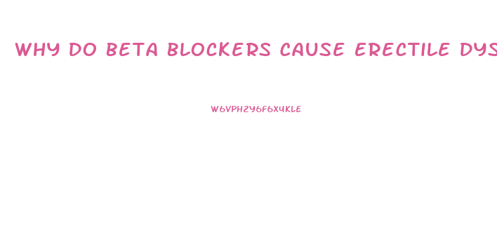 Why Do Beta Blockers Cause Erectile Dysfunction