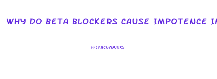 Why Do Beta Blockers Cause Impotence In Men