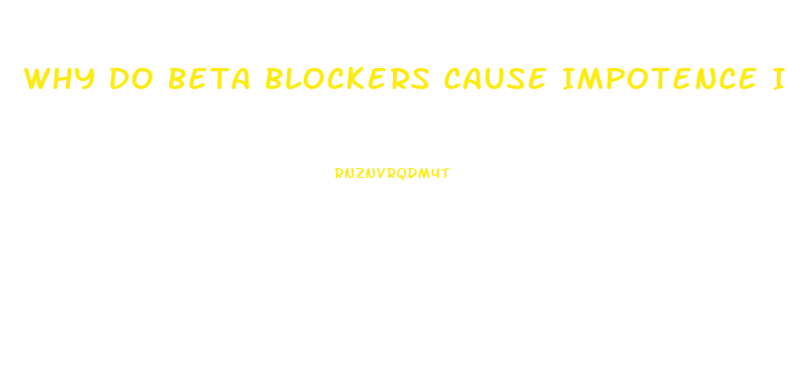 Why Do Beta Blockers Cause Impotence In Men