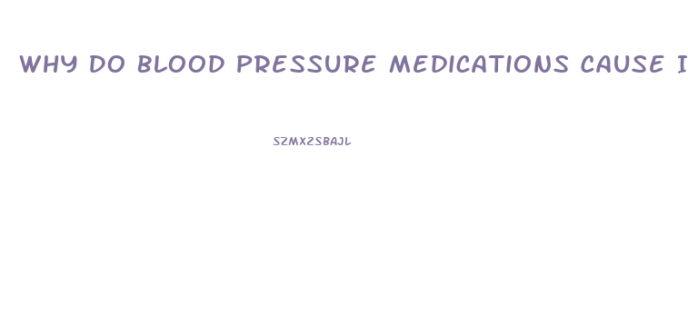 Why Do Blood Pressure Medications Cause Impotence