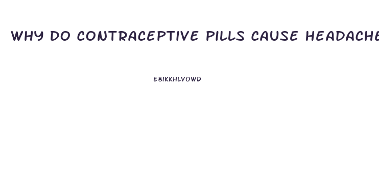 Why Do Contraceptive Pills Cause Headaches