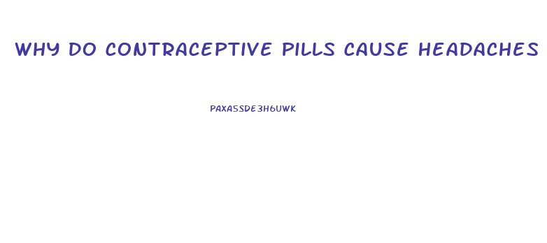 Why Do Contraceptive Pills Cause Headaches