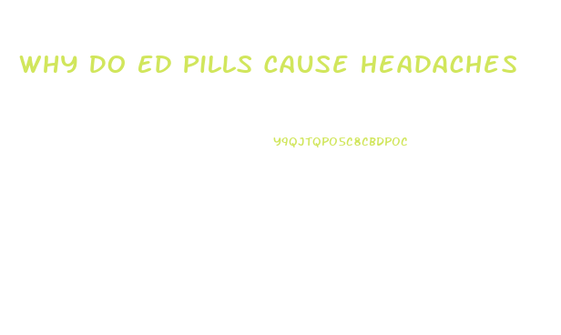 Why Do Ed Pills Cause Headaches