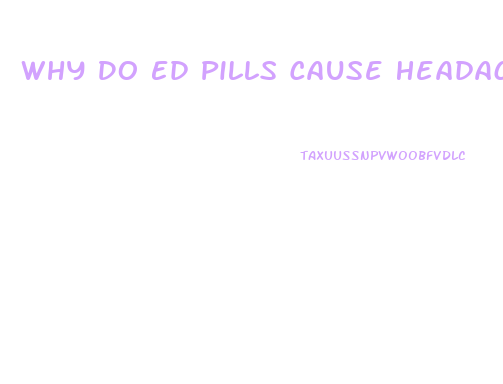 Why Do Ed Pills Cause Headaches