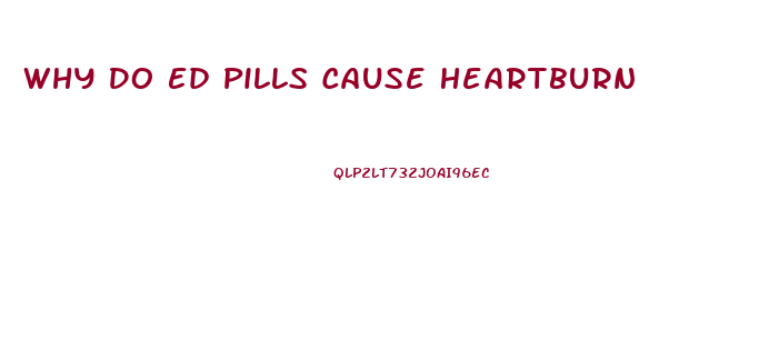 Why Do Ed Pills Cause Heartburn