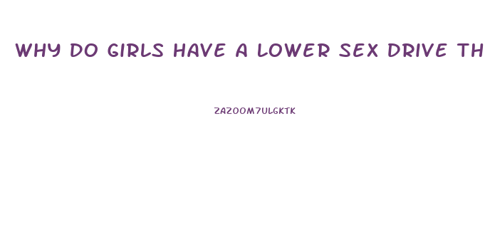 Why Do Girls Have A Lower Sex Drive Then Guys