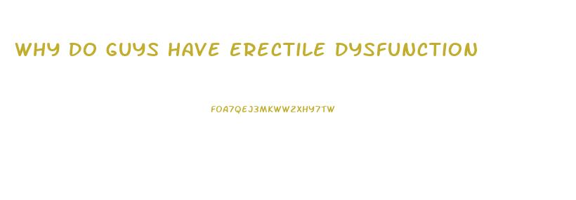 Why Do Guys Have Erectile Dysfunction