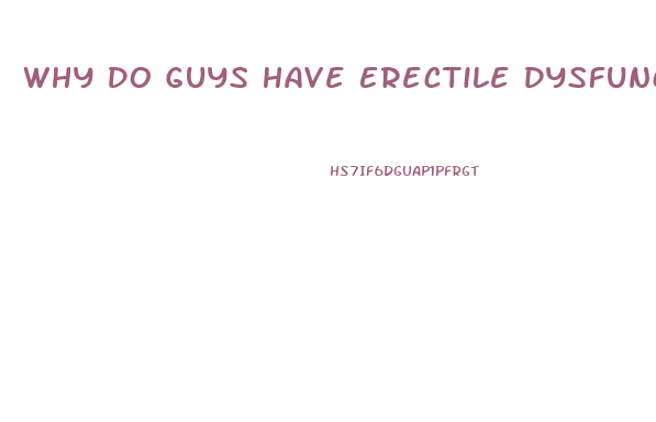 Why Do Guys Have Erectile Dysfunction