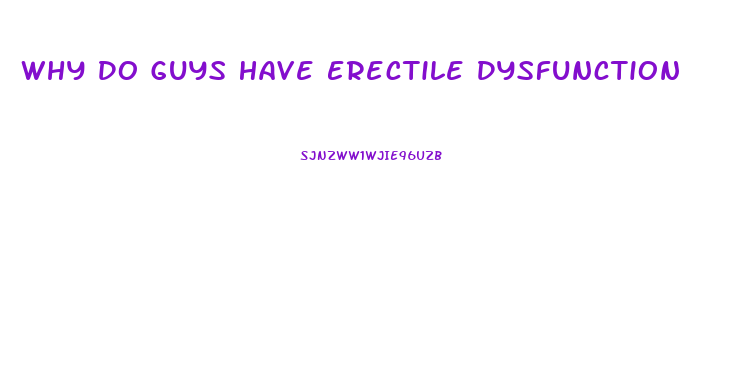 Why Do Guys Have Erectile Dysfunction