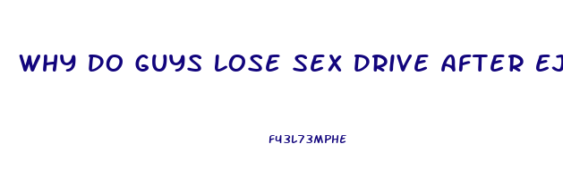 Why Do Guys Lose Sex Drive After Ejaculation