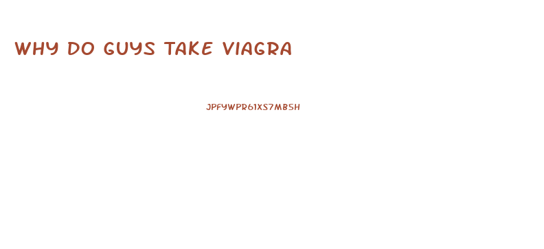 Why Do Guys Take Viagra