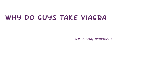 Why Do Guys Take Viagra