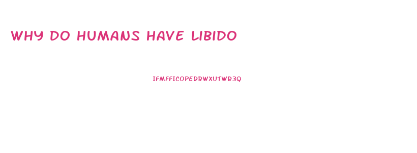 Why Do Humans Have Libido