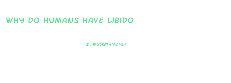 Why Do Humans Have Libido