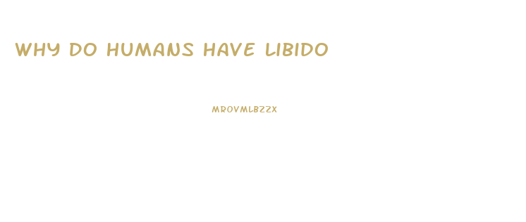 Why Do Humans Have Libido