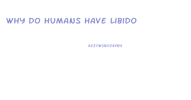 Why Do Humans Have Libido