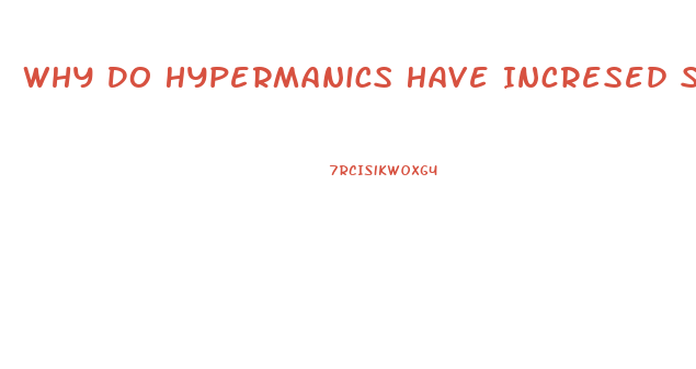 Why Do Hypermanics Have Incresed Sex Drive