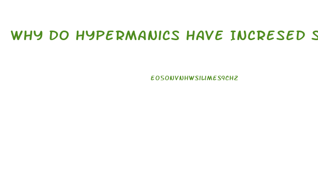 Why Do Hypermanics Have Incresed Sex Drive