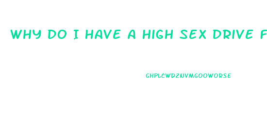 Why Do I Have A High Sex Drive Female