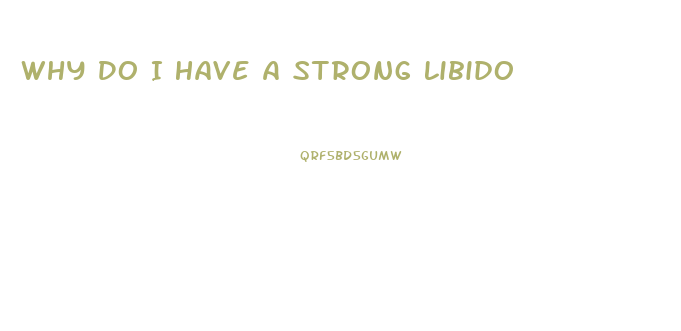 Why Do I Have A Strong Libido