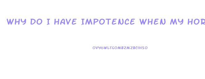 Why Do I Have Impotence When My Hormone Levels Are High