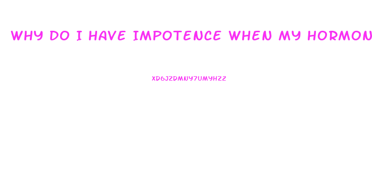 Why Do I Have Impotence When My Hormone Levels Are High