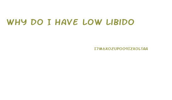 Why Do I Have Low Libido