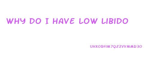 Why Do I Have Low Libido