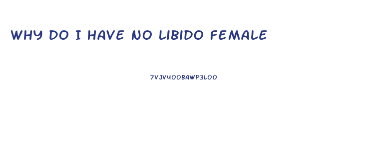 Why Do I Have No Libido Female