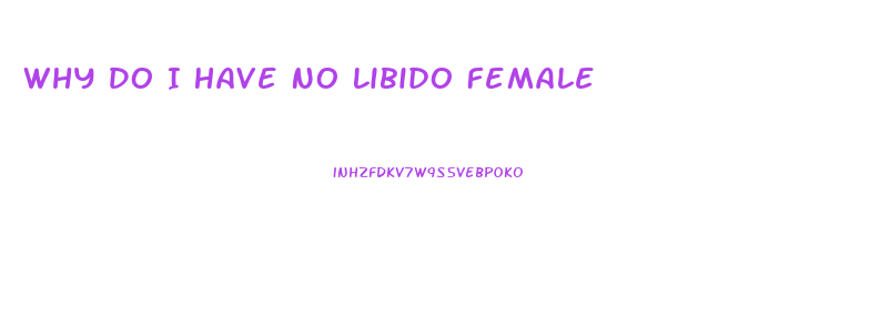 Why Do I Have No Libido Female