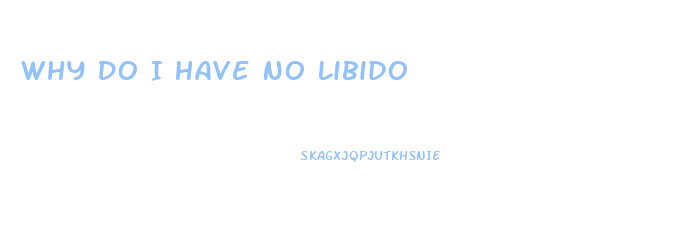 Why Do I Have No Libido