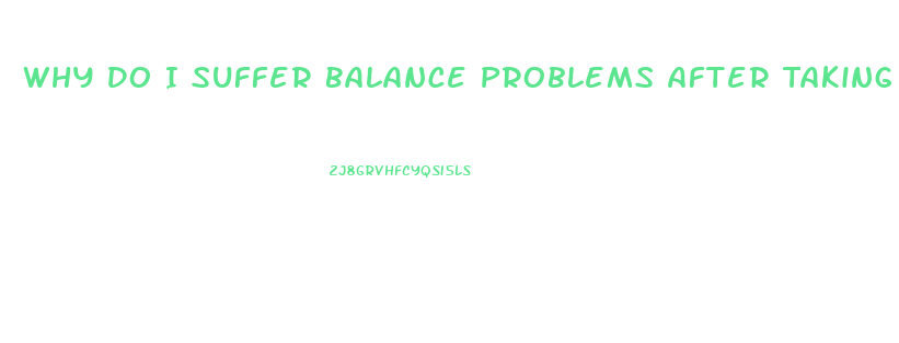 Why Do I Suffer Balance Problems After Taking Sildenafil