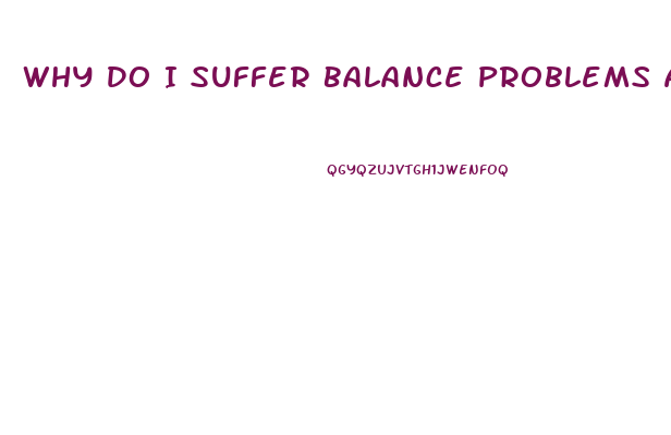 Why Do I Suffer Balance Problems After Taking Sildenafil