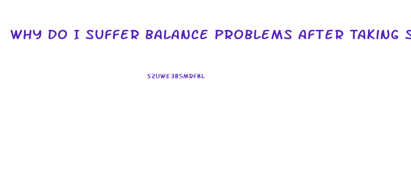 Why Do I Suffer Balance Problems After Taking Sildenafil