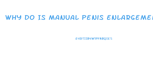 Why Do Is Manual Penis Enlargement Not Possible