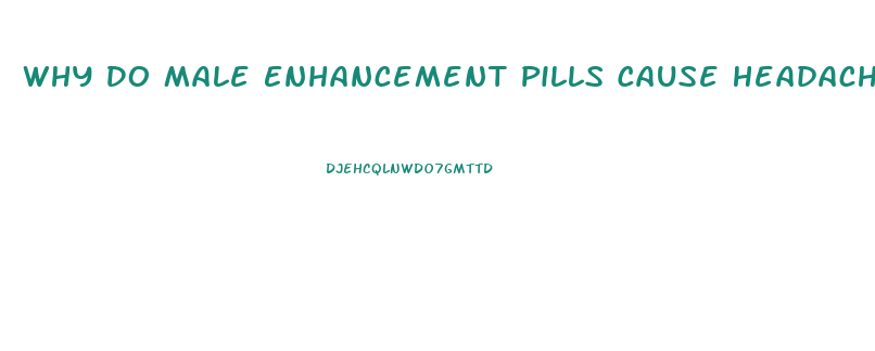 Why Do Male Enhancement Pills Cause Headaches