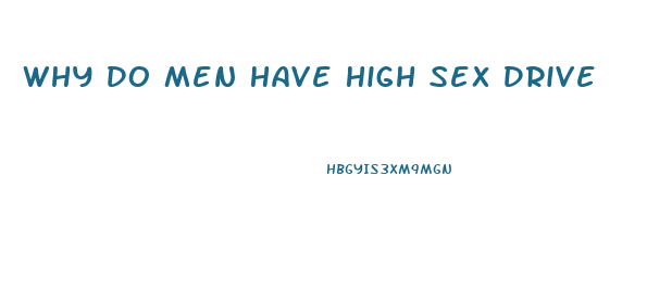 Why Do Men Have High Sex Drive