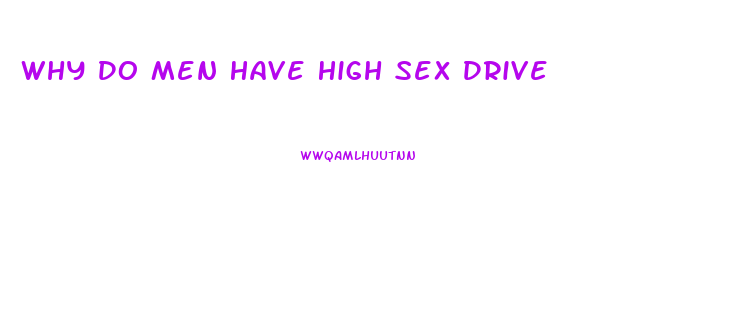 Why Do Men Have High Sex Drive