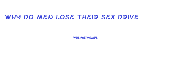 Why Do Men Lose Their Sex Drive