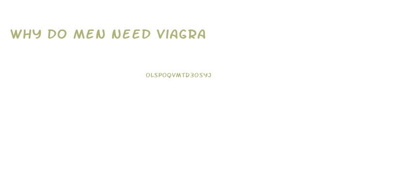 Why Do Men Need Viagra