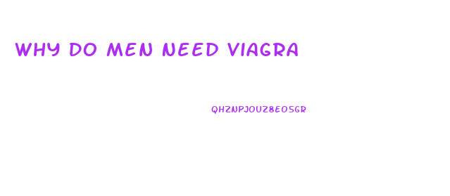 Why Do Men Need Viagra